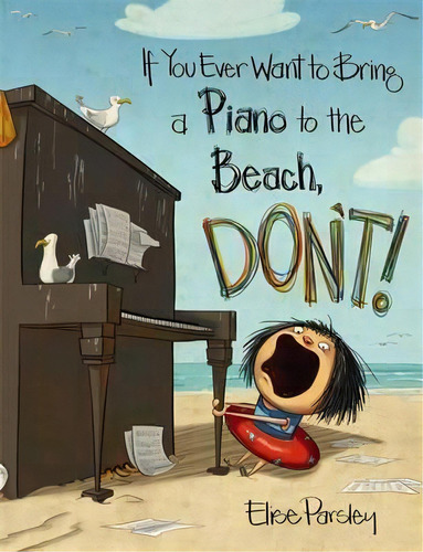 If You Ever Want To Bring A Piano To The Beach, Don't!, De Elise Parsley. Editorial Little Brown Company, Tapa Dura En Inglés