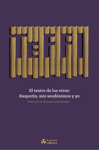 Teffi - El Teatro De Los Otros: Rasputin, Mis Seudonimos Y Yo, De Alejandro González. Editorial La Tercera Editorial, Tapa Blanda En Español, 2025