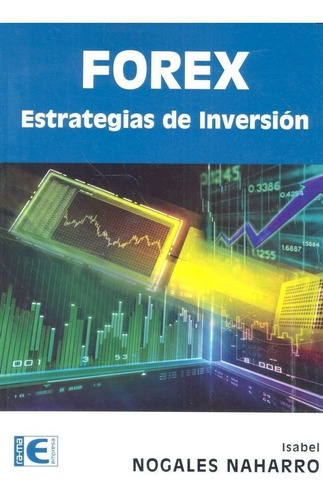 Forex Estrategias De Inversion - Nogales Naharro, Isabel