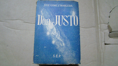 Don Justo , Jose Gomez Robleda , Año 1948 , 422 Paginas
