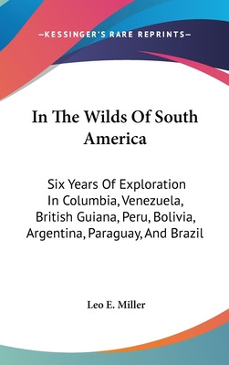 Libro In The Wilds Of South America: Six Years Of Explora...