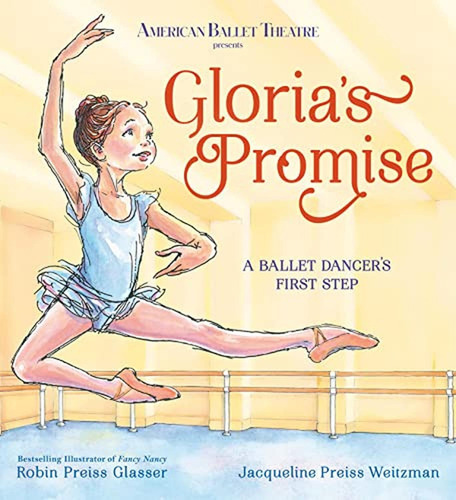 Gloria's Promise (American Ballet Theatre): A Ballet Dancer's First Step (Libro en Inglés), de Glasser, Robin Preiss. Editorial RANDOM HOUSE STUDIO, tapa pasta dura en inglés, 2023