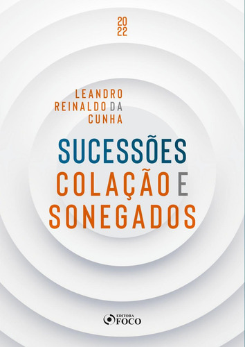 SUCESSÕES COLAÇÃO E SONEGADOS 1ª ED 2022, de Cunha, Leandro Reinaldo da. Editorial Editora Foco Jurídico Ltda, capa mole em português, 2022