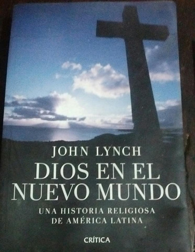John Lynch Dios En El Nuevo Mundo 