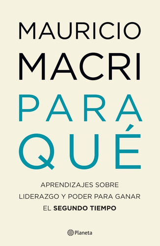 Imagen 1 de 1 de Libro Para Qué - Mauricio Macri - Planeta