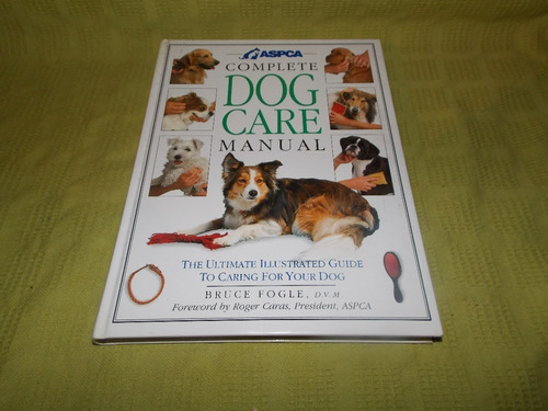 Complete Dog Care Manual - Dr. Bruce Fogle / En Inglés