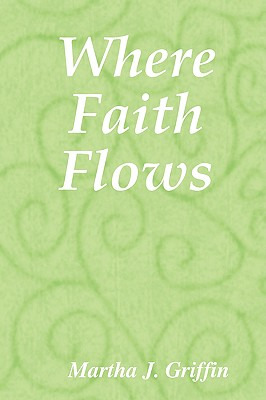 Libro Where Faith Flows - Griffin, Martha J.