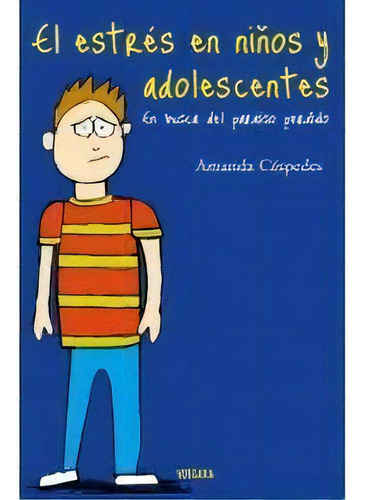 El Estrés En Niños Y Adolescentes, De Amanda Cespedes. Editorial Vergara, Tapa Blanda, Edición 1 En Español