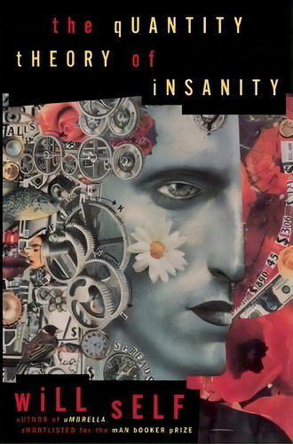 The Quantity Theory Of Insanity, De Will Self. Editorial Grove Press Atlantic Monthly Press, Tapa Blanda En Inglés