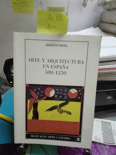 Arte Y Arquitectura En España 500-1250 // Joaquín Yarza