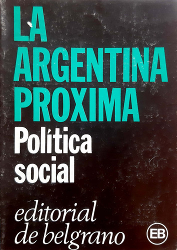 La Argentina Próxima Varios Autores De Belgrano Usado # 