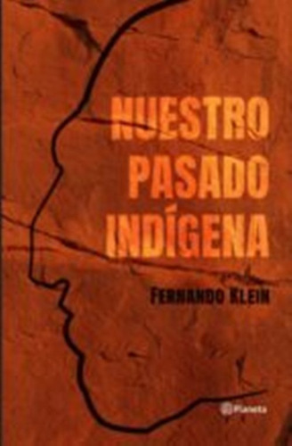 Nuestro Pasado Indígena. Fernando Klein