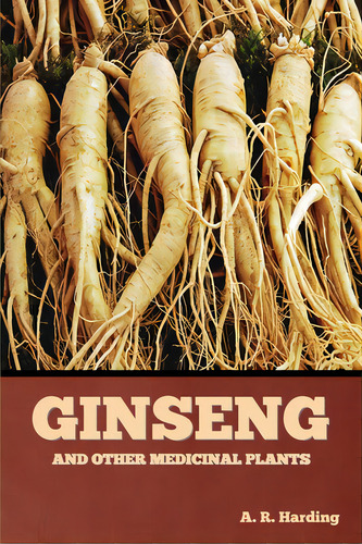 Ginseng And Other Medicinal Plants, De Harding, A. R.. Editorial Bibliotech Pr, Tapa Blanda En Inglés