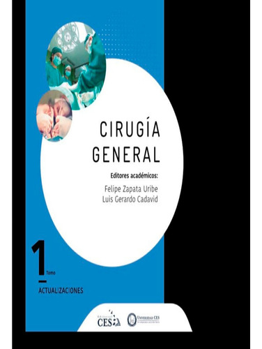 Cirugía General.  Actualizaciones, De Felipe Zapata Uribe, Luis Geraldo Cadavid. Editorial Ces, Tapa Blanda, Edición 1 En Español, 2019