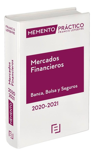 Memento Mercados Financieros. Banca, Bolsa Y Seguros 2020-2021, De Lefebvre-el Derecho. Memento Práctico, Vol. 1. Editorial Editorial, Tapa Blanda En Español, 2020-2021