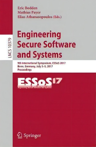 Engineering Secure Software And Systems : 9th International Symposium, Essos 2017, Bonn, Germany,..., De Eric Bodden. Editorial Springer International Publishing Ag, Tapa Blanda En Inglés