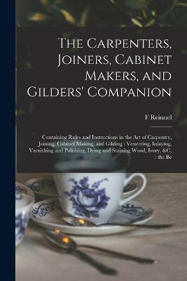 Libro The Carpenters, Joiners, Cabinet Makers, And Gilder...