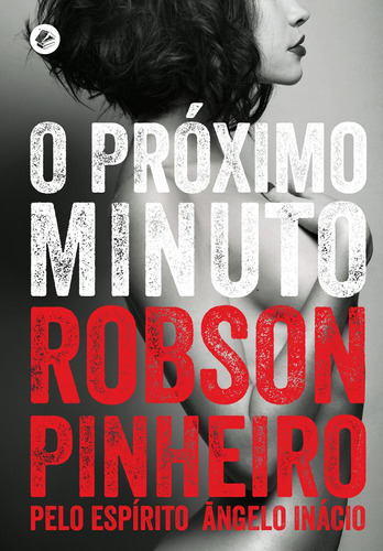 O próximo minuto, de Pinheiro, Robson. Casa dos Espíritos Editora Ltda, capa mole em português, 2012