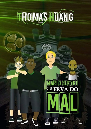 Mario Suzyki: E A Erva Do Mal, De Thomas Huang. Série Não Aplicável, Vol. 1. Editora Clube De Autores, Capa Mole, Edição 1 Em Português, 2020