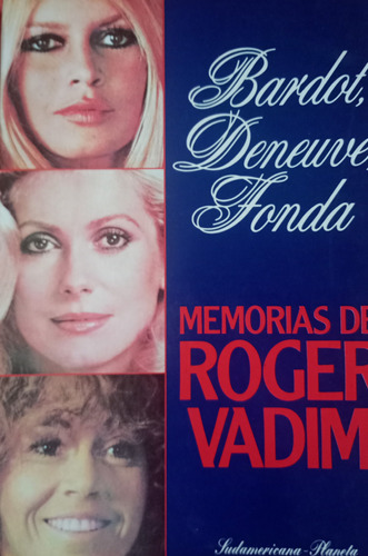 Bardot, Deneuve, Fonda Memorias De Roger Vadim