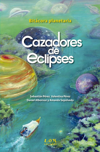 Cazadores De Eclipses Bitácora Planetaria / Lom