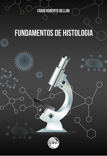 Fundamentos de histologia, de Bellini, Fábio Roberto. Editora CRV LTDA ME, capa mole em português, 2018