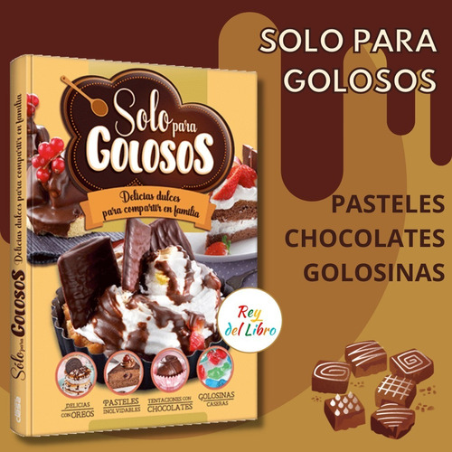 Libro Solo Para Golosos- Repostería, Pastelería Y Confitería