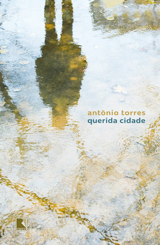 Querida cidade, de Torres, Antônio. Editora Record Ltda., capa mole em português, 2021