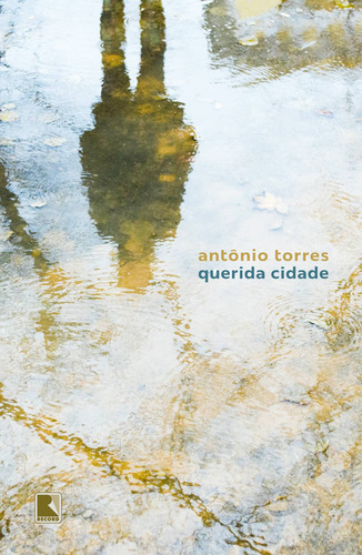 Querida cidade, de Torres, Antônio. Editorial Editora Record Ltda., capa mole em português, 2021