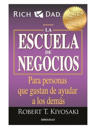 Escuela De Negocios, La, De Robert T. Kiyosaki. Editorial Debolsillo En Español