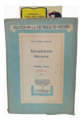 Recopilación Historial - Fray Pedro Aguado - Tomo Il - 1957 