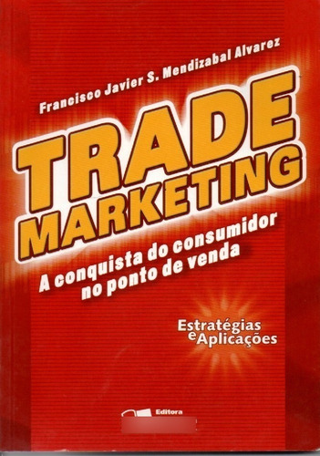 Trademarketing - Conquista Do Consumidor No Ponto De Venda