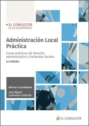 Administración Local Práctica: Casos Prácticos De Derecho Ad