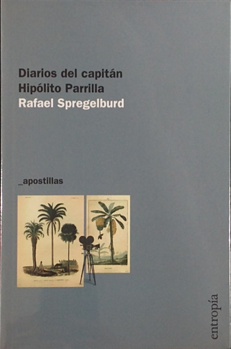 Diarios Del Capitán Hipólito Parrilla / Ed. Entropía / Nuevo