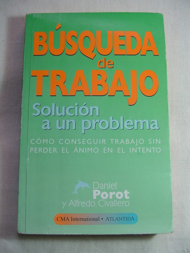 Busqueda De Trabajo. Solucion A Un Problema. Daniel Porot. 