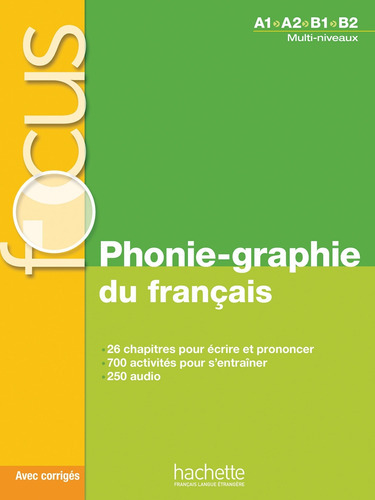 Focus - Phonie-graphie Du Français + Cd Audio Mp3 + Corrigés, De Abry, Dominique. Editorial Hachette, Tapa Blanda En Francés, 2019