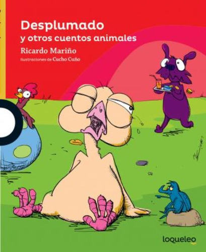 Desplumado Y Otros Cuentos Animales - Loqueleo Amarilla, de Mariño, Ricardo Jesus. Editorial SANTILLANA, tapa blanda en español, 2016