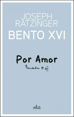 Por Amor Bento Xvi - Ratzinger Joseph