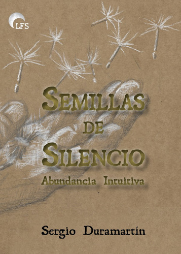 Semillas de Silencio, de Sergio Duramartín. Editorial LFS, tapa blanda en español, 2019