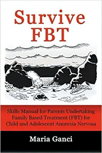 Survive Fbt : Skills Manual For Parents Undertaking Family Based Treatment (fbt) For Child And Ad..., De Maria Ganci. Editorial Lmd Publishing, Tapa Blanda En Inglés