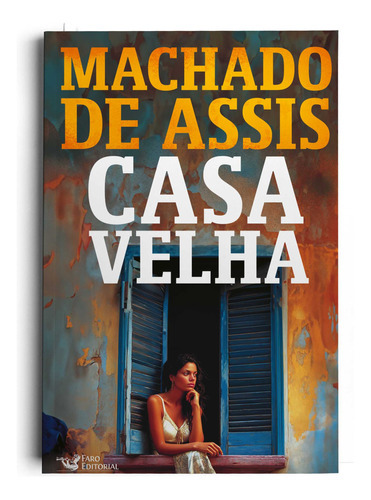 Casa Velha  Edição Com Ilustrações, De Machado De Assis. Editora Faro Editorial, Capa Mole Em Português