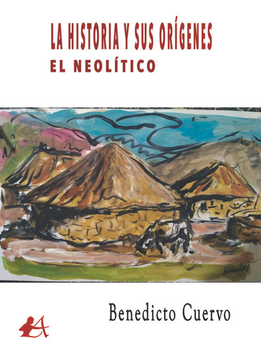 Libro La Historia Y Sus Orã­genes. El Neolã­tico. - Cuerv...