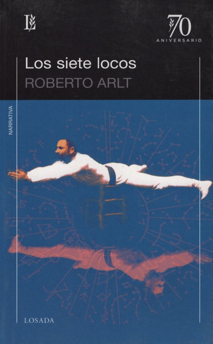 Los Siete Locos (ed.70 Aniversario), De Arlt, Roberto. Edit