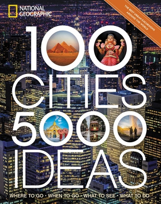 Libro 100 Cities, 5,000 Ideas: Where To Go, When To Go, W...