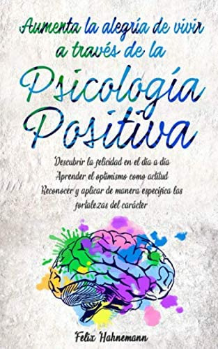Libro: Aumenta La Alegría De Vivir A Través De La Psicología