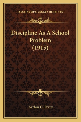 Libro Discipline As A School Problem (1915) - Perry, Arth...