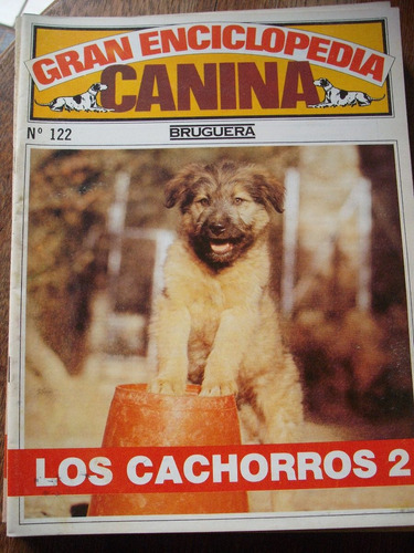 Gran Enciclopedia Canina N° 122 Los Cachorros 2 Bruguera