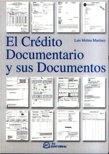 El Crédito Documentario y sus Documentos: No aplica, de Molina. Serie No aplica, vol. No aplica. Editorial FUNDACION CONFEMETAL, tapa pasta blanda, edición 1 en español, 2001