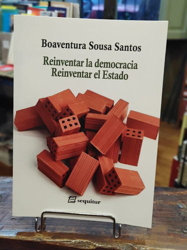 Reinventar La Democracia, Reinventar El Estado