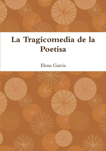 Libro: La Tragicomedia De La Poetisa (edición En Español)